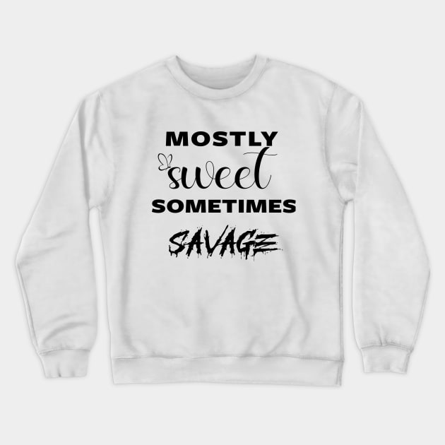 mostly sweet sometimes savage Crewneck Sweatshirt by Fadloulah